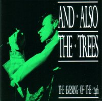 And Also The Trees - The Evening Of The 24th (1987)