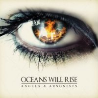 Oceans Will Rise - Angels and Arsonists (2012)