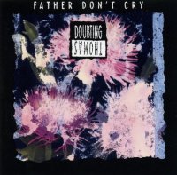 Doubting Thomas - Father Dont Cry (1997)