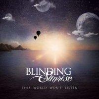 Blinding Sunrise - This World Won\'t Listen (2015)