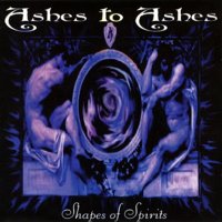 Ashes To Ashes - Shapes Of Spirits (2000)