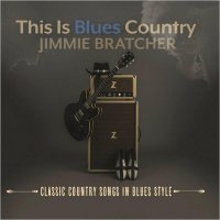 Jimmie Bratcher - This Is Blues Country (2017)