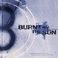 Burnt By The Sun - Soundtrack To The Personal Revolution (2002)  Lossless