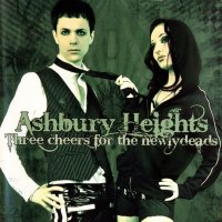 Ashbury Heights - Three Cheers For The Newlydeads (2007)