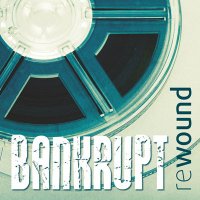 Bankrupt - Rewound (2011)