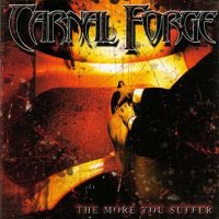 Carnal Forge - The More You Suffer (2003)  Lossless