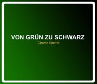 Gimme Shelter - Von Grun Zu Schwarz (2013)