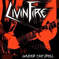 Livin Fire - Under The Spell (2014)