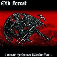 Old Forest - Tales Of The Sussex Weald ; Part 1 (The Legend Of The Devil\\\'s Dyke) (2008)