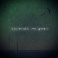 The Best Pessimist - Two Against All (2010)