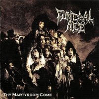 Funeral Age - Thy Martyrdom Come (2010)