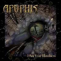 Apophis - I Am Your Blindness (2005)