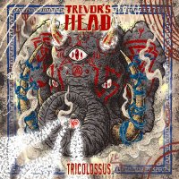 Trevor\'s Head - Tricolossus (2016)