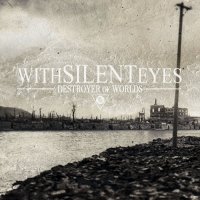 With Silent Eyes - Destroyer Of Worlds (2012)