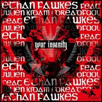 Ethan Fawkes Feat Julien Kidam And Dreadfool - Your Insanity (2016)