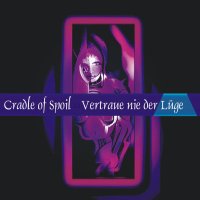 Cradle Of Spoil - Vertraue Nie Der Lüge (2005)