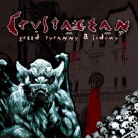 Crustacean - Greed, Tyranny And Sodomy (2011)