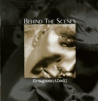 Behind The Scenes - Fragment[ed] [Re-release 2008] (1998)