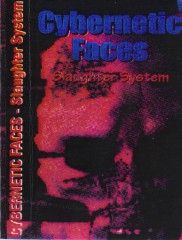 Cybernetic Faces - Slaughter System (1996)