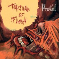 Profet - Torture Of Flesh (2015)