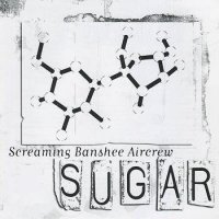 Screaming Banshee Aircrew - Sugar (2009)