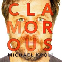 Michael Kroll - Clamorous (2016)