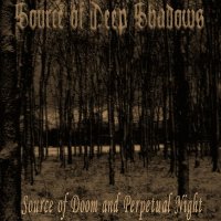 Source of Deep Shadows - Source of Doom and Perpetual Night (2007)