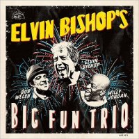 Elvin Bishop - Elvin Bishop\'s Big Fun Trio (2017)