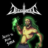 Decollated - Death To Being Sober (2017)