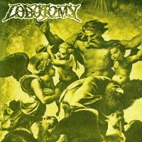 Lobotomy - Against the Gods / Nailed in Misery (Compilation) (1995)