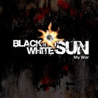 Black N\' White Sun - My War (2016)