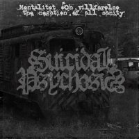 Suicidal Psychosis - Mentalitet och villfarelse: The Negation of All Sanity (2016)