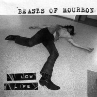 The Beasts Of Bourbon - Low Life (2005)