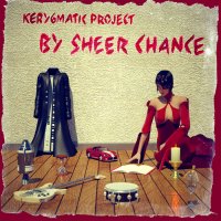 Kerygmatic Project - By Sheer Chance (2013)