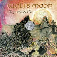 Wolfs Moon - Keep Metal Alive (2004)