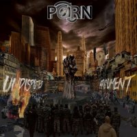 P.O.R.N. - Undisputed Argument (2017)