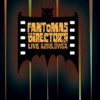 Fantômas - The Director\'s Cut Live: A New Year\'s Revolution (2011)