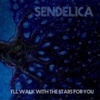 Sendelica - I\'ll Walk With The Stars For You (2016)