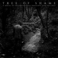 Tree Of Shame - A Series Of Uncomfortable Thoughts And Feelings (2015)