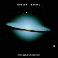 Robert Beriau - Falling Back To Where I Began (2005)