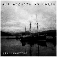 Bay Of Martyrs - All Anchors, No Sails (2015)