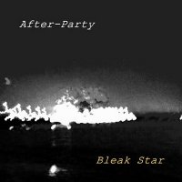 Bleak Star - After-Party (2013)