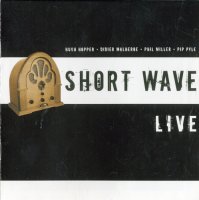 Short Wave (Hugh Hopper, Didier Malherbe, Phil Miller, Pip Pyle) - Live (1992)  Lossless