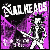 The Nailheads - Finish \'em Off With A Bat! (2014)