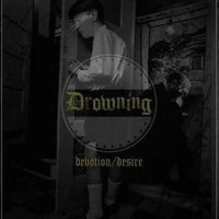 Drowning - Devotion / Desire (2014)