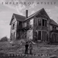 Emperor Of Myself - Destined To Fail (2015)