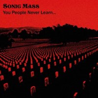 Sonic Mass - You People Never Learn (2016)