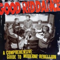 Good Riddance - A Comprehensive Guide To Moderne Rebellion (1996)