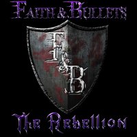 Faith & Bullets - The Rebellion (2016)