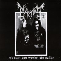 Mayhem - Last Breath: (Last Recordings With DEAD) (2006)